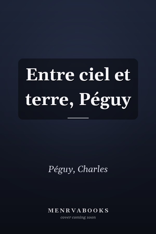 Entre ciel et terre, Péguy