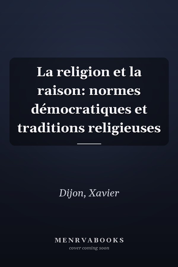 La religion et la raison: normes démocratiques et traditions religieuses