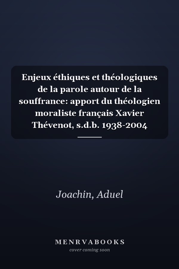 Enjeux éthiques et théologiques de la parole autour de la souffrance: apport du théologien moraliste français Xavier Thévenot, s.d.b. 1938-2004
