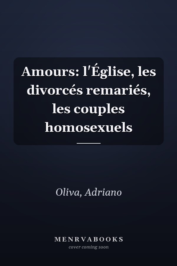 Amours: l'Église, les divorcés remariés, les couples homosexuels