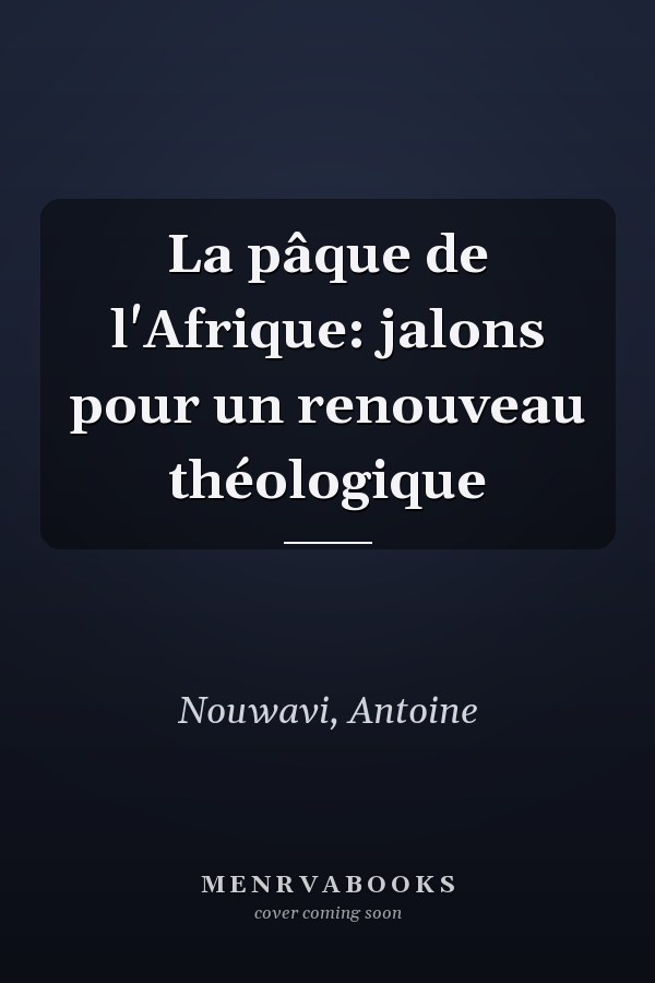 La pâque de l'Afrique: jalons pour un renouveau théologique