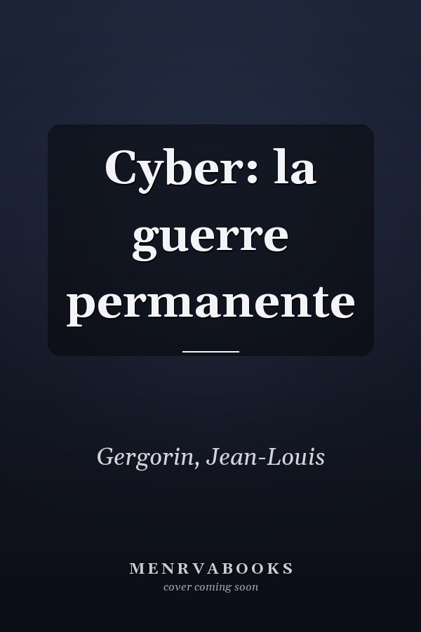 Cyber: la guerre permanente