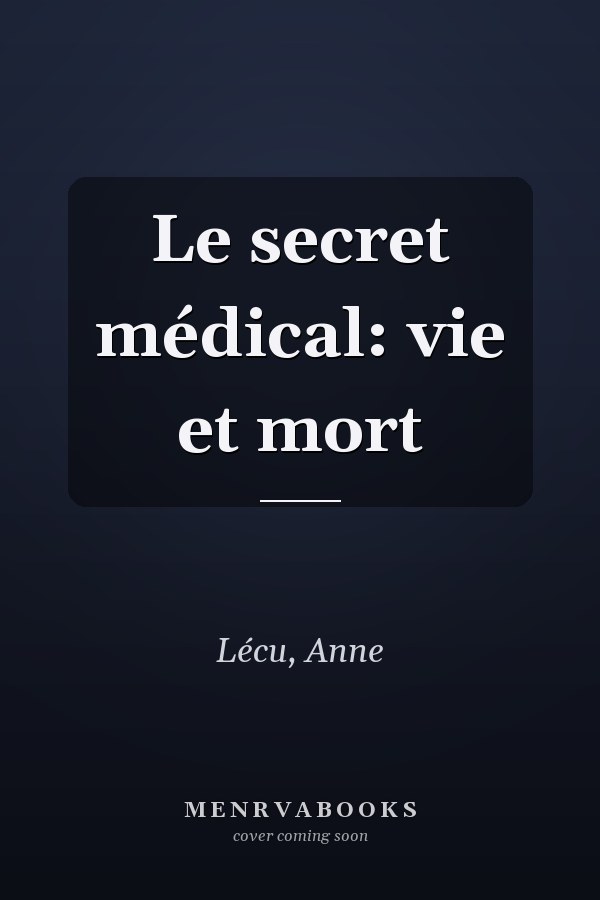 Le secret médical: vie et mort