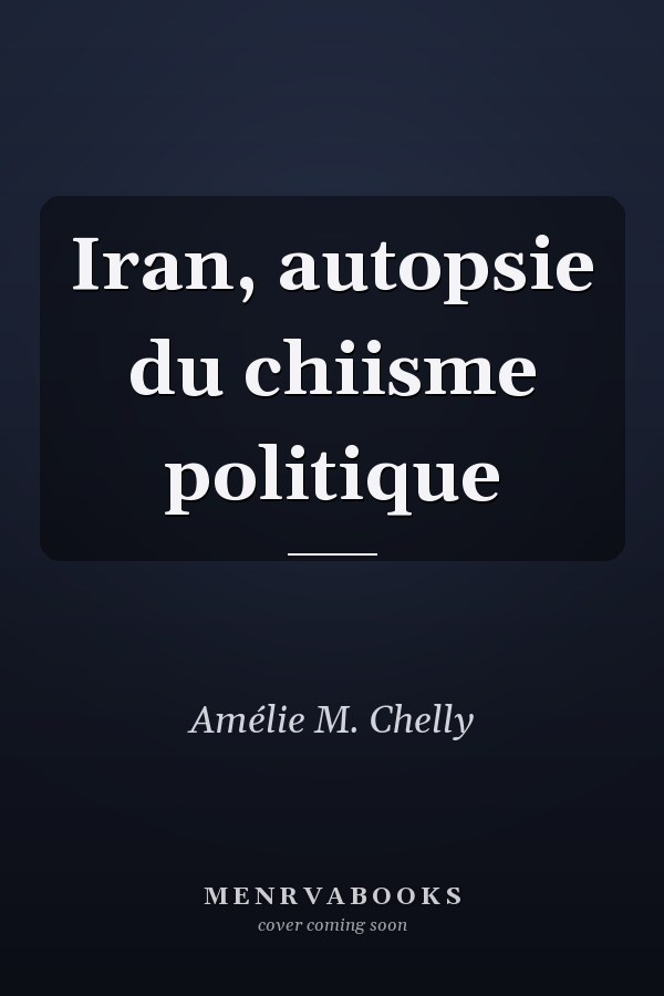Iran, autopsie du chiisme politique