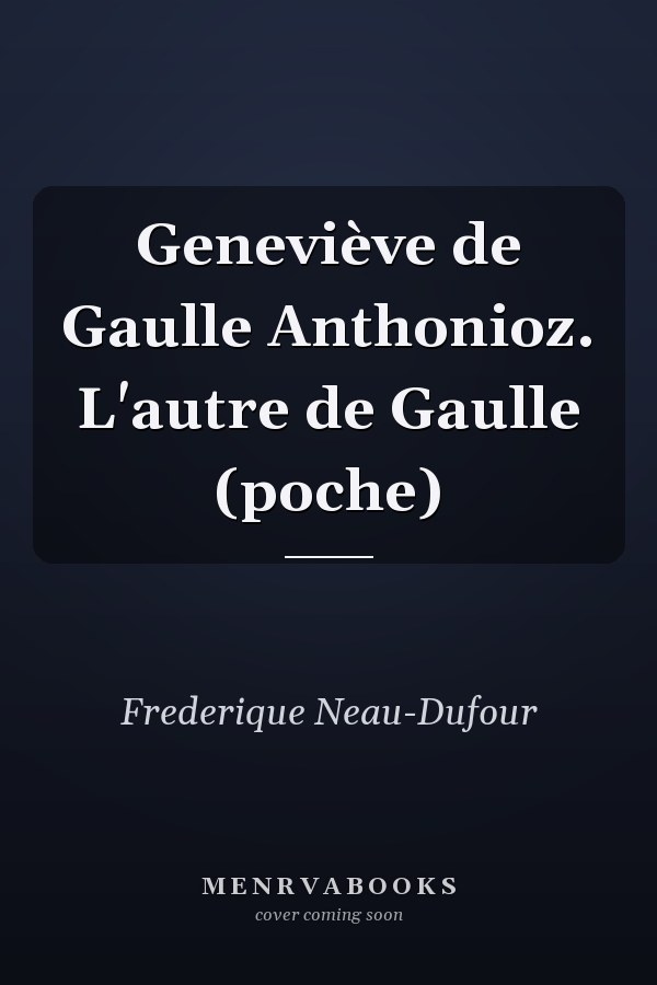 Geneviève de Gaulle Anthonioz. L'autre de Gaulle (poche)