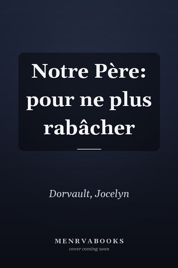 Notre Père: pour ne plus rabâcher