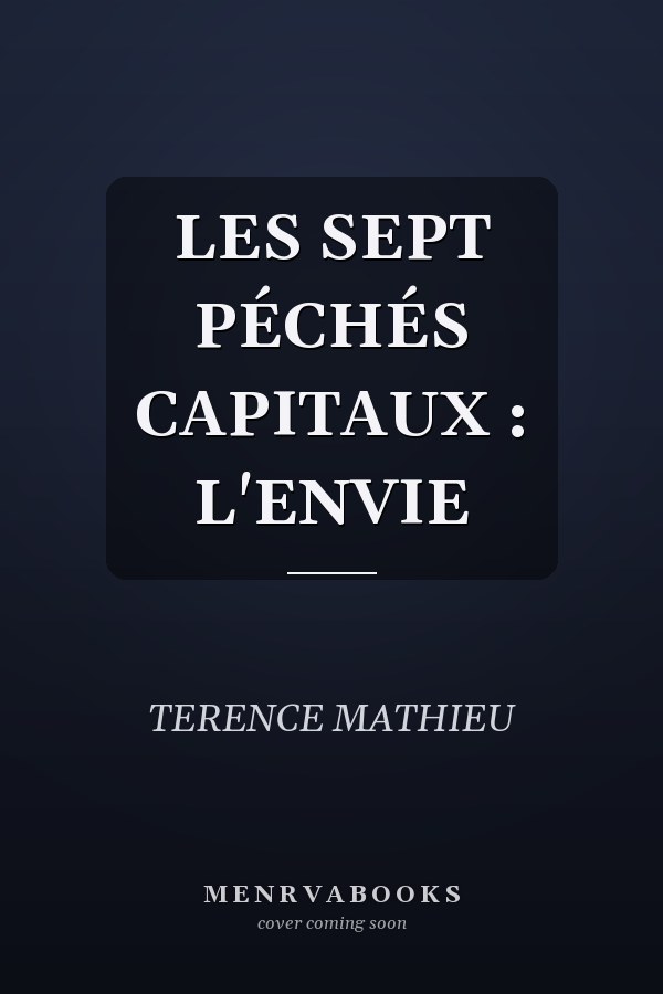 LES SEPT PÉCHÉS CAPITAUX : L'ENVIE