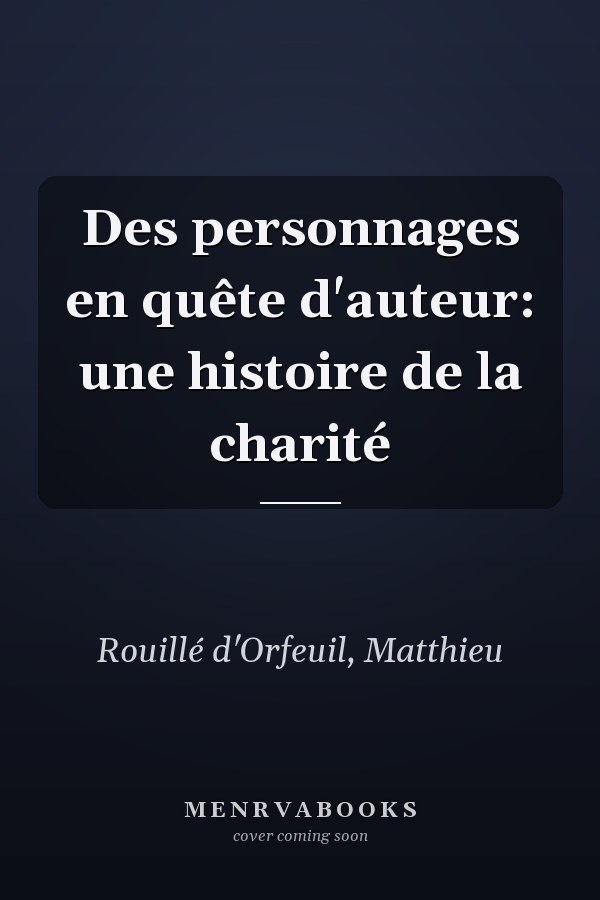 Des personnages en quête d'auteur: une histoire de la charité