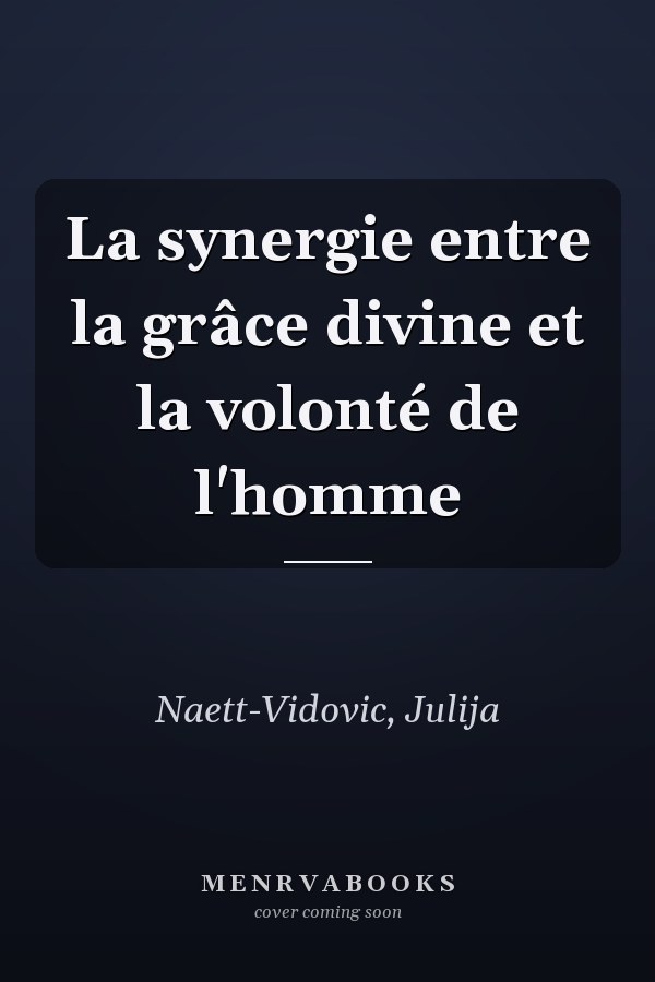 La synergie entre la grâce divine et la volonté de l'homme