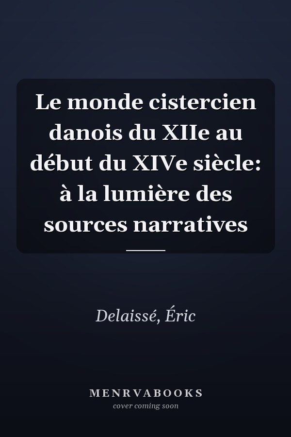 Le monde cistercien danois du XIIe au début du XIVe siècle: à la lumière des sources narratives