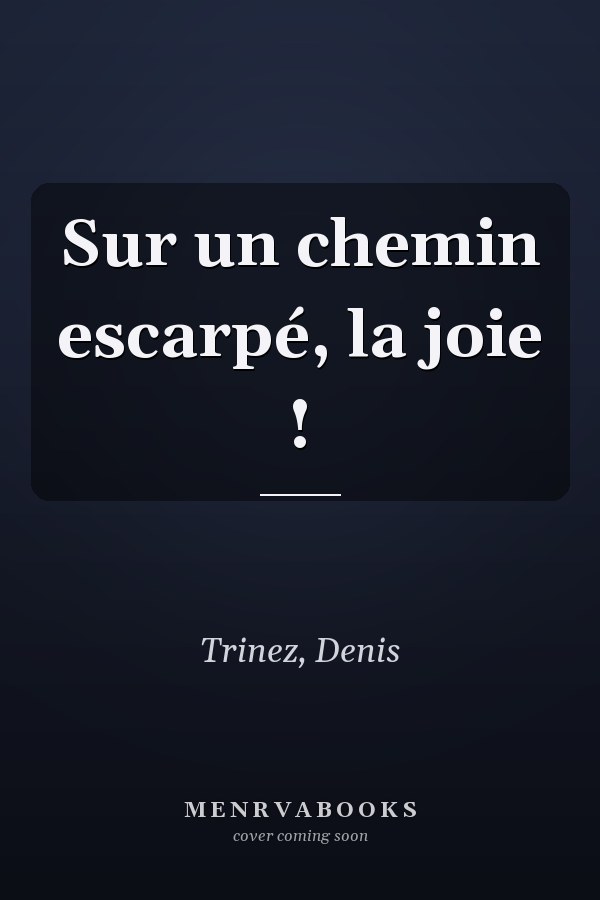 Sur un chemin escarpé, la joie !