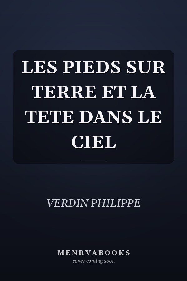 LES PIEDS SUR TERRE ET LA TETE DANS LE CIEL