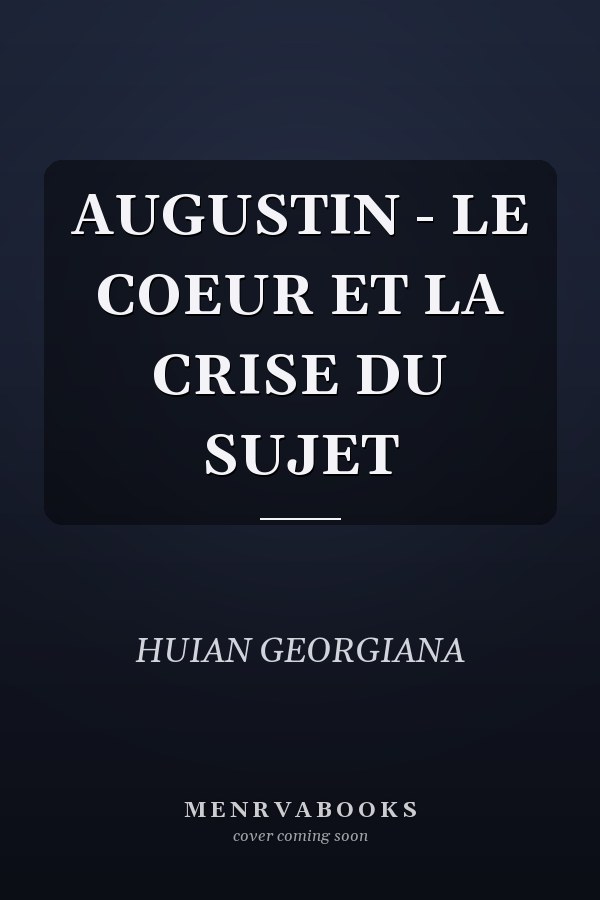 AUGUSTIN - LE COEUR ET LA CRISE DU SUJET