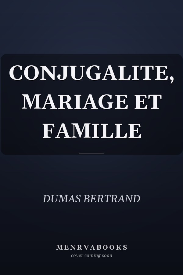 CONJUGALITE, MARIAGE ET FAMILLE
