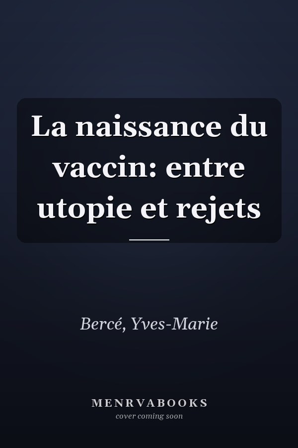 La naissance du vaccin: entre utopie et rejets