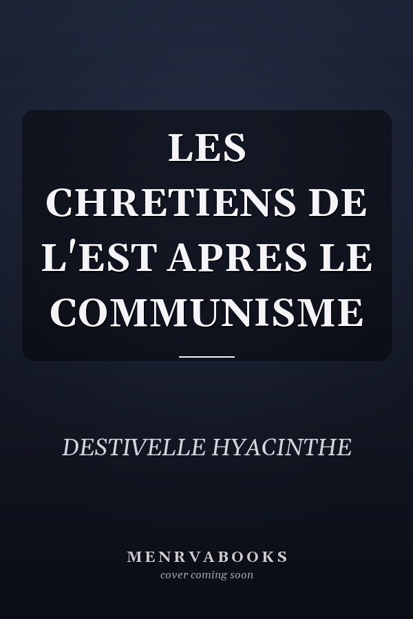 LES CHRETIENS DE L'EST APRES LE COMMUNISME