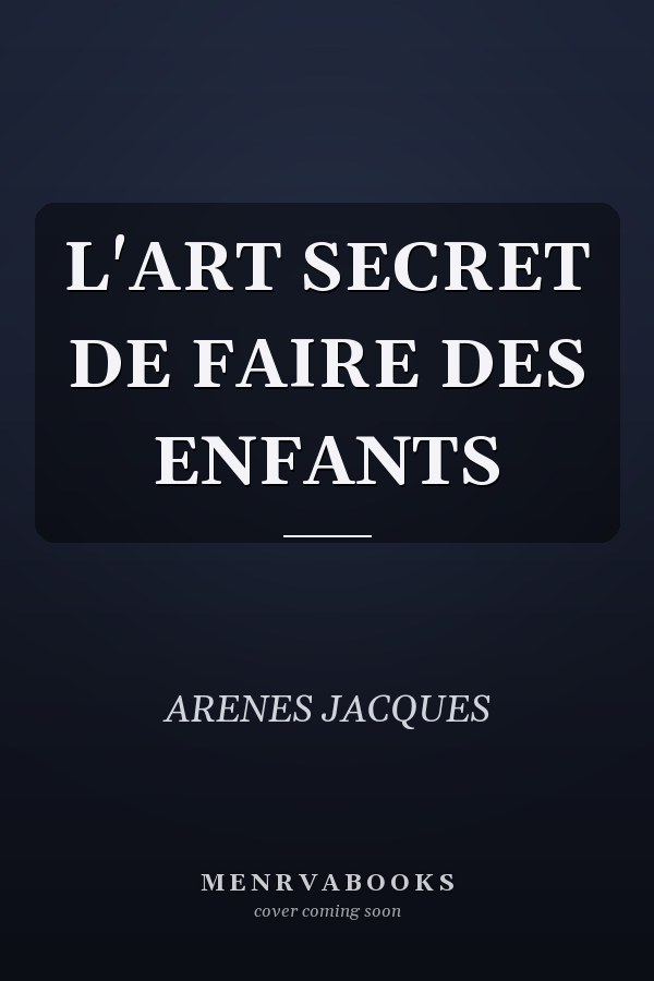 L'ART SECRET DE FAIRE DES ENFANTS
