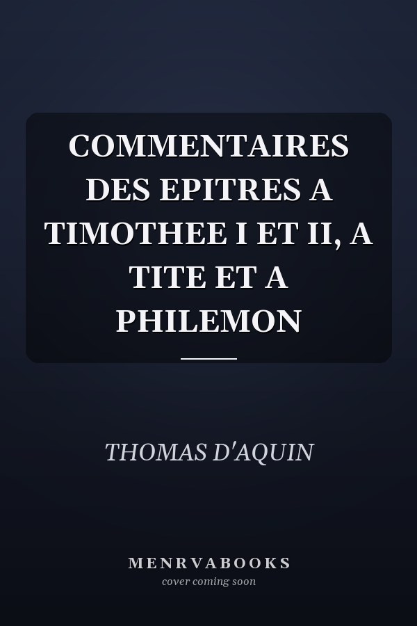 COMMENTAIRES DES EPITRES A TIMOTHEE I ET II, A TITE ET A PHILEMON