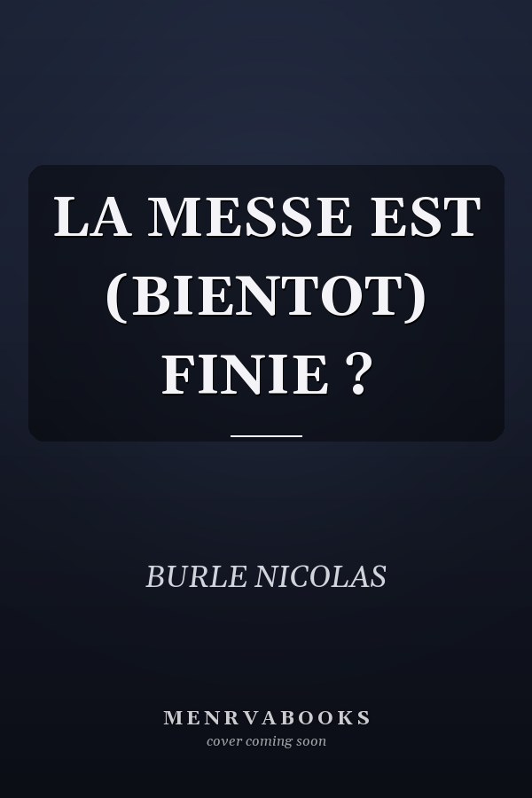 LA MESSE EST (BIENTOT) FINIE ?