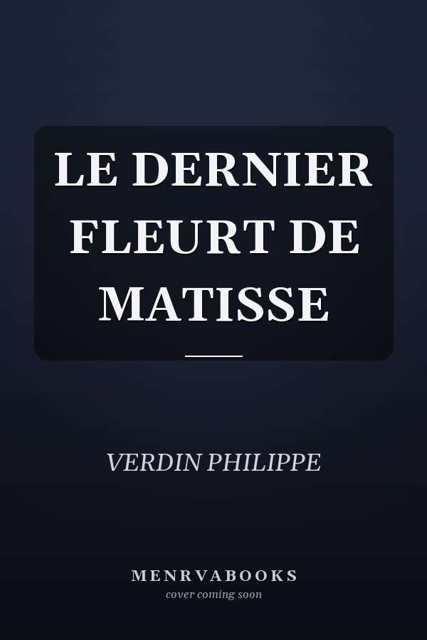 LE DERNIER FLEURT DE MATISSE