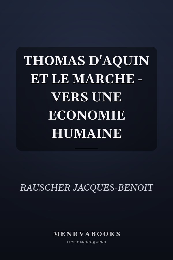 THOMAS D'AQUIN ET LE MARCHE - VERS UNE ECONOMIE HUMAINE