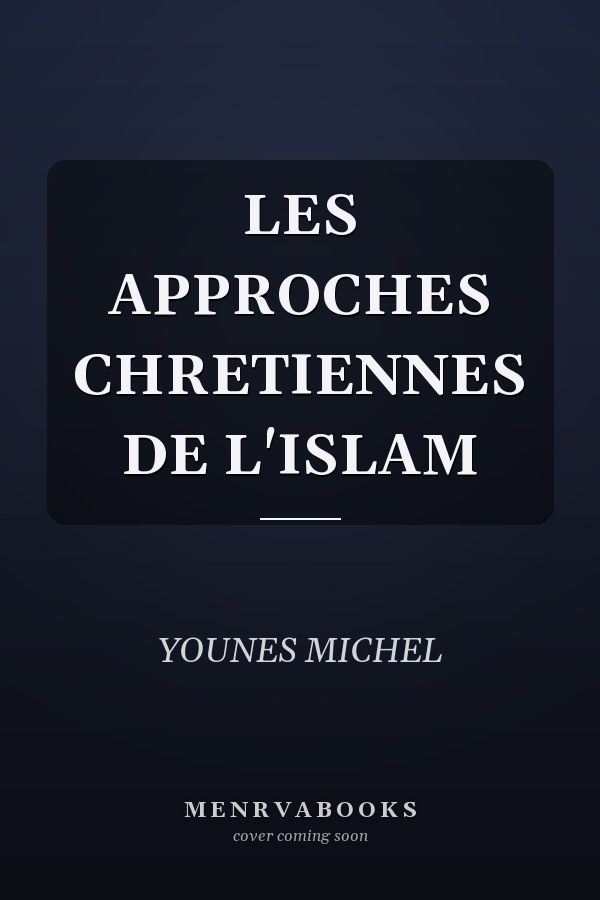 LES APPROCHES CHRETIENNES DE L'ISLAM