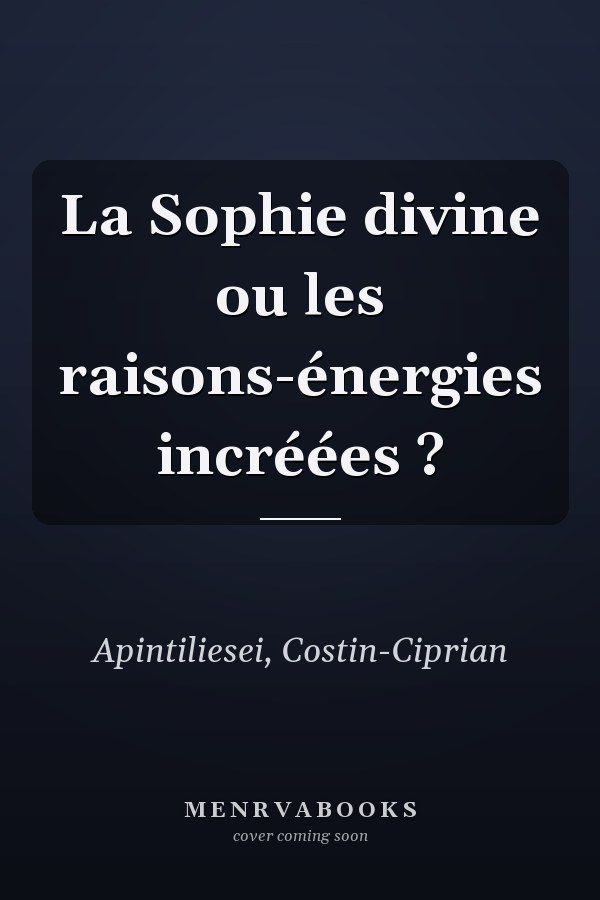La Sophie divine ou les raisons-énergies incréées ?