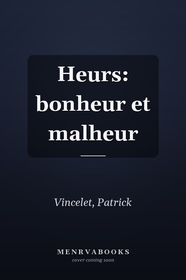 Heurs: bonheur et malheur
