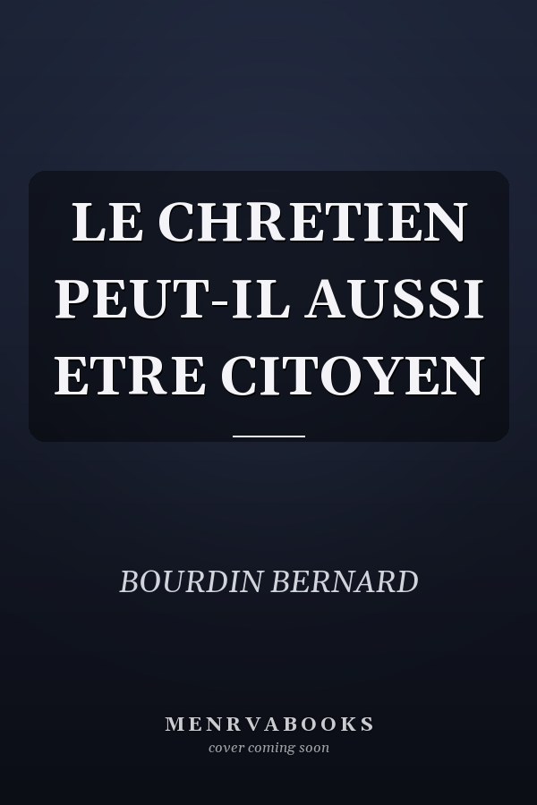 LE CHRETIEN PEUT-IL AUSSI ETRE CITOYEN