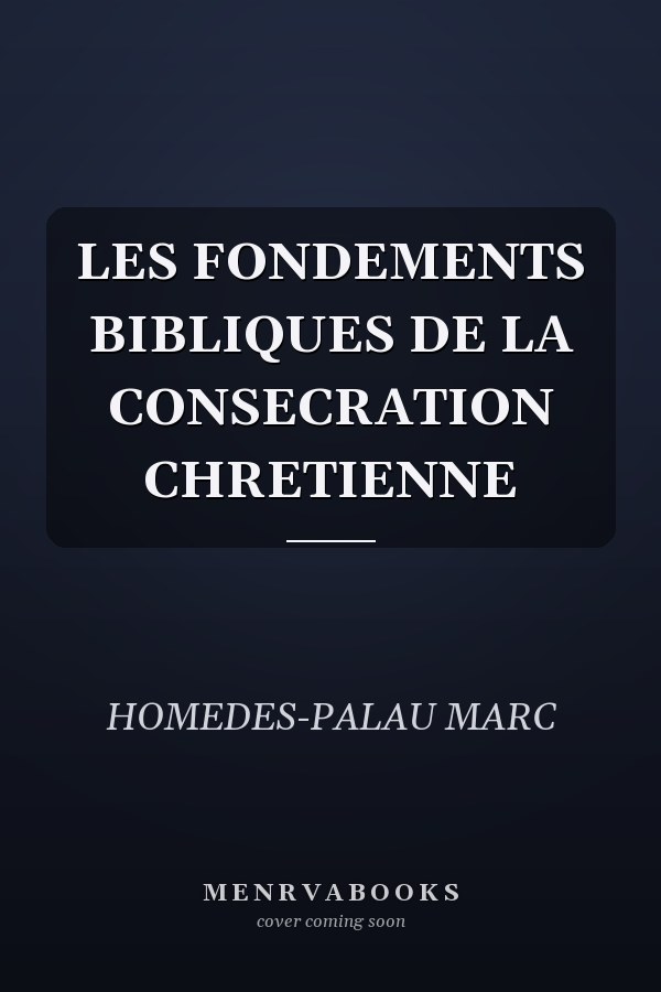 LES FONDEMENTS BIBLIQUES DE LA CONSECRATION CHRETIENNE
