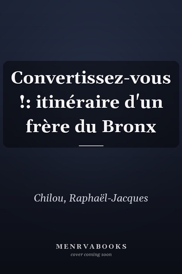 Convertissez-vous !: itinéraire d'un frère du Bronx