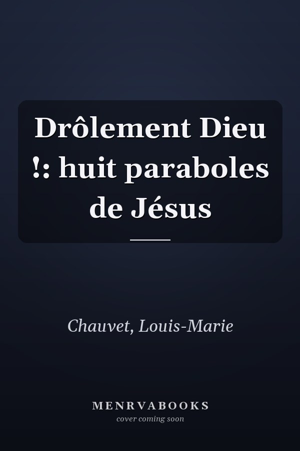 Drôlement Dieu !: huit paraboles de Jésus