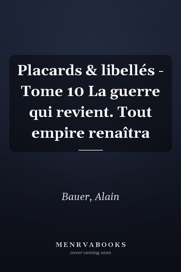 Placards & libellés - Tome 10 La guerre qui revient. Tout empire renaîtra