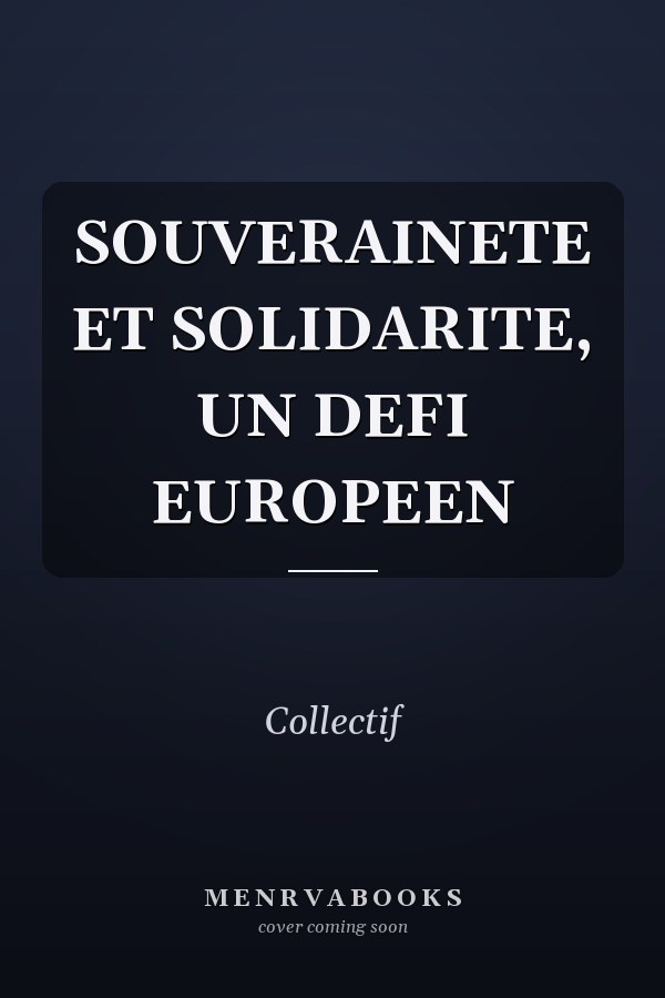 SOUVERAINETE ET SOLIDARITE, UN DEFI EUROPEEN