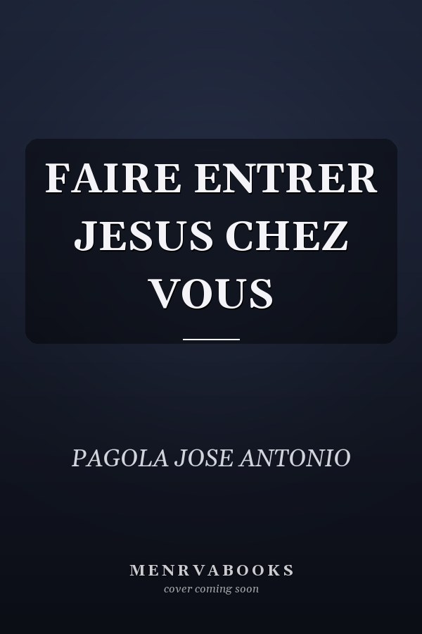 FAIRE ENTRER JESUS CHEZ VOUS