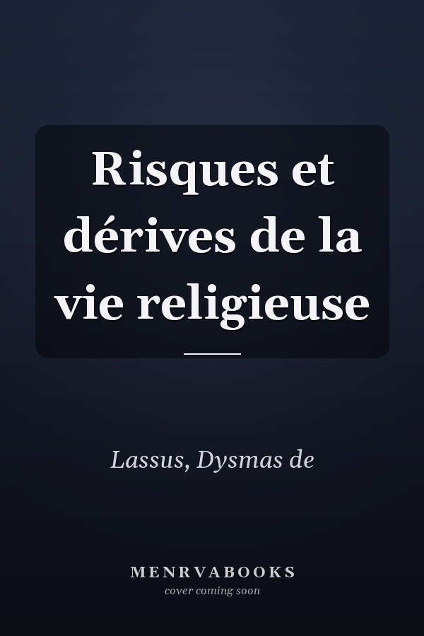 Risques et dérives de la vie religieuse