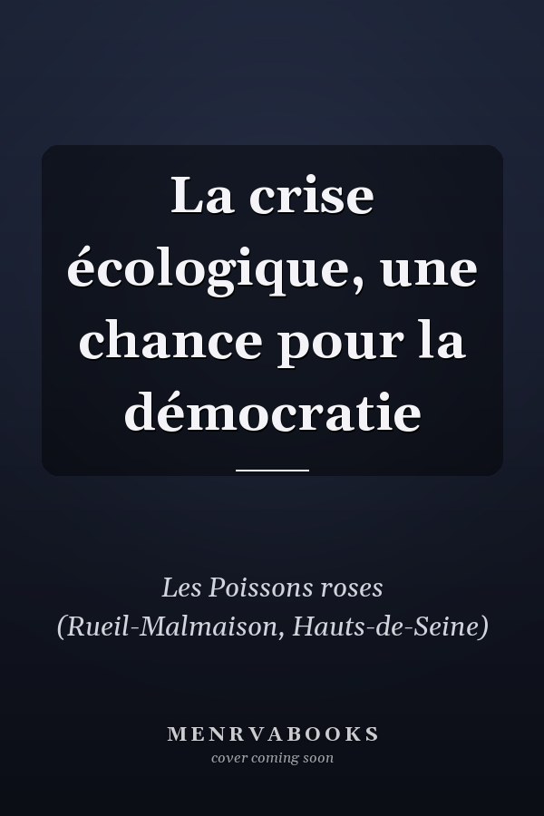 La crise écologique, une chance pour la démocratie