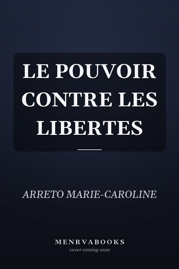 LE POUVOIR CONTRE LES LIBERTES