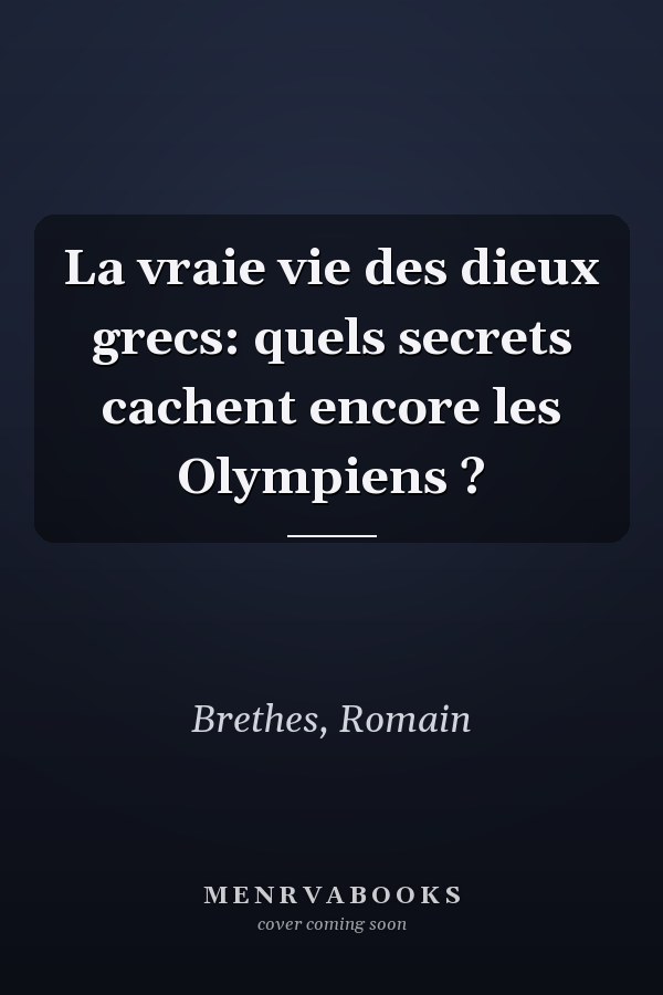 La vraie vie des dieux grecs: quels secrets cachent encore les Olympiens ?