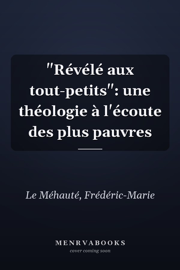 "Révélé aux tout-petits": une théologie à l'écoute des plus pauvres