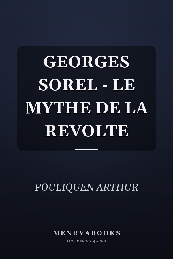 GEORGES SOREL - LE MYTHE DE LA REVOLTE