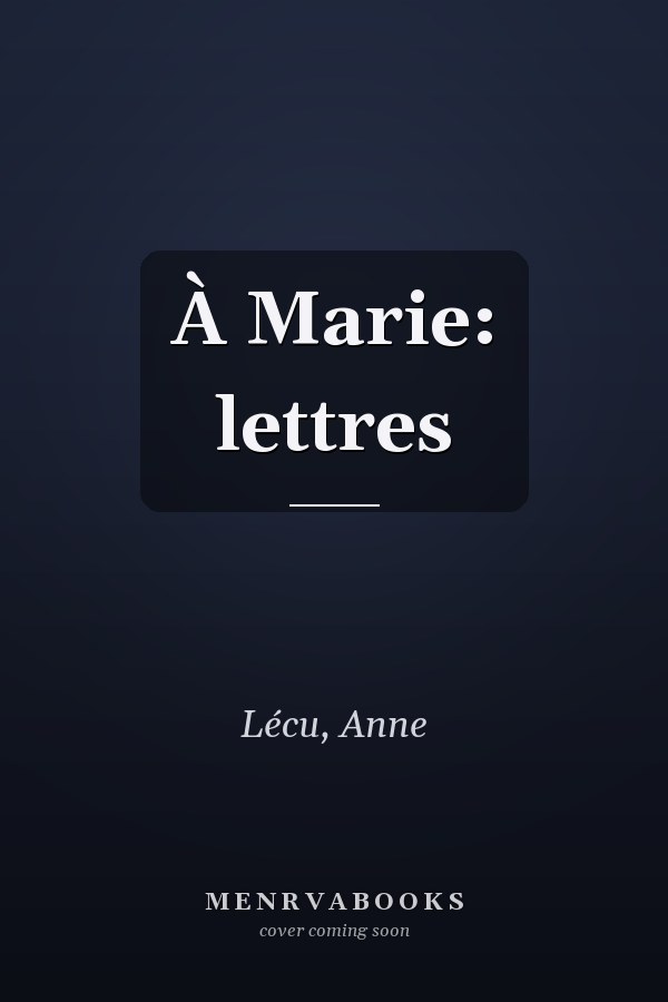 À Marie: lettres