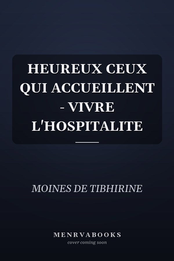 HEUREUX CEUX QUI ACCUEILLENT - VIVRE L'HOSPITALITE