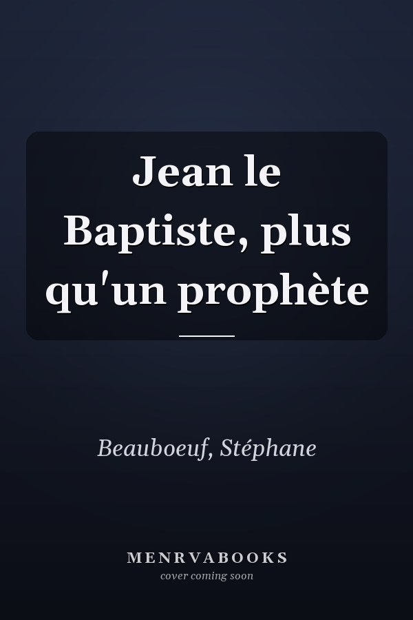 Jean le Baptiste, plus qu'un prophète