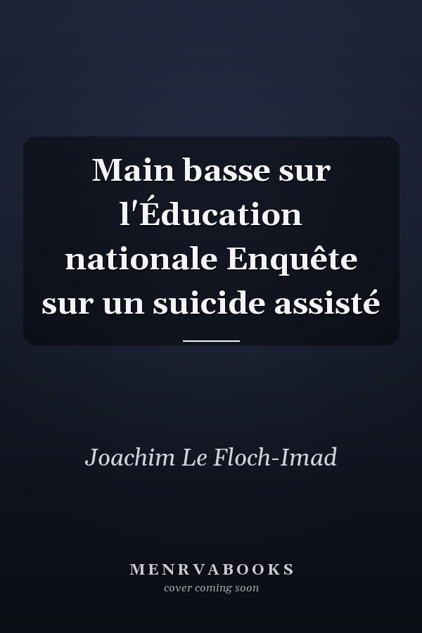 Main basse sur l'Éducation nationale Enquête sur un suicide assisté