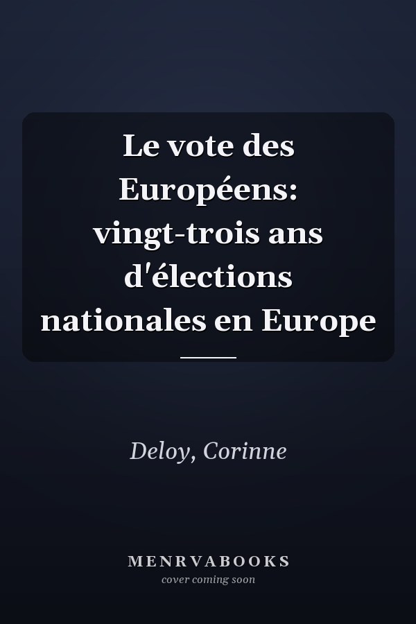 Le vote des Européens: vingt-trois ans d'élections nationales en Europe