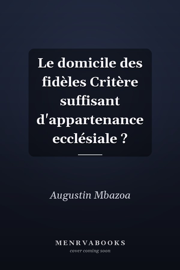 Le domicile des fidèles Critère suffisant d'appartenance ecclésiale ?