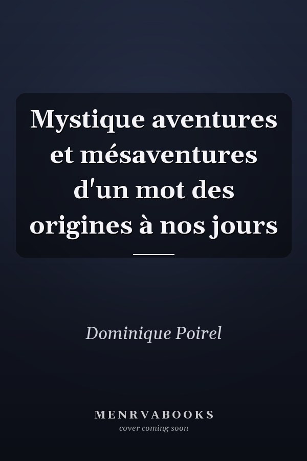 Mystique aventures et mésaventures d'un mot des origines à nos jours
