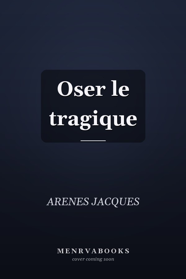 Oser le tragique