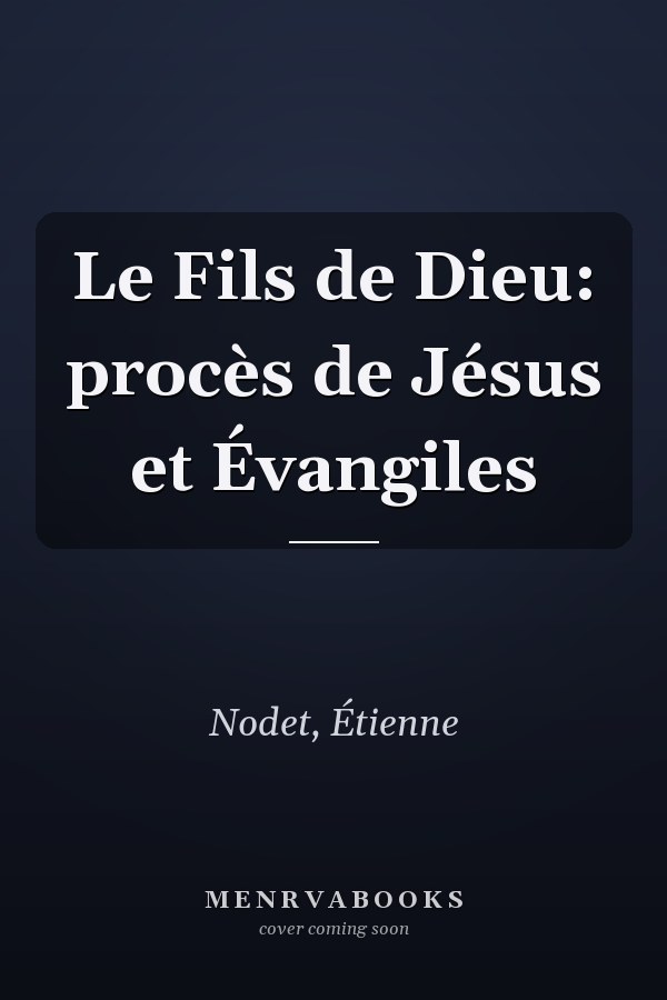 Le Fils de Dieu: procès de Jésus et Évangiles